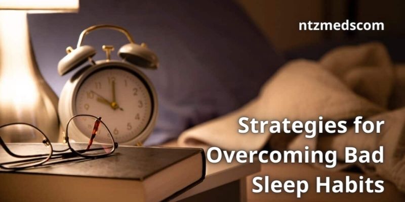 Strategies for Overcoming Bad Sleep Habits