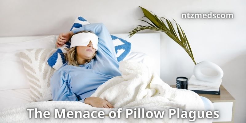 The Menace of Pillow Plagues